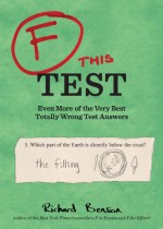 F this Test: Even More of the Very Best Totally Wrong Test Answers by Benson Richard (2014-03-18) Paperback - Benson Richard