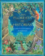 Floresta de Historias, Uma: Contos de Arvores Magicas do Mundo Todo - Rina Singh