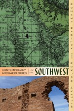 Contemporary Archaeologies of the Southwest - William H. Walker, William Walker