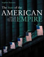 The State of the American Empire: How the USA Shapes the World - Stephen Burman