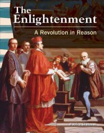 The Enlightenment: A Revolution in Reason - Patrice Sherman