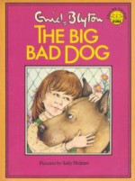 The Big Bad Dog - Enid Blyton, Sally Holmes