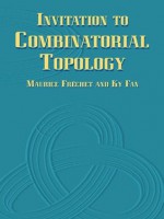 Invitation to Combinatorial Topology (Dover Books on Mathematics) - Maurice Frxe9chet, Ky Fan, Howard W. Eves