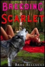 Breeding Scarlet (Whore For The Wolves Series Part 1) - Bree Bellucci