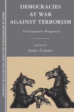 Democracies at War against Terrorism: A Comparative Perspective - Samy Cohen