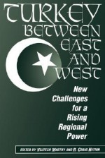 Turkey Between East And West: New Challenges For A Rising Regional Power - Vojtech Mastny, Vojtech Mastny, R. Craig Nation