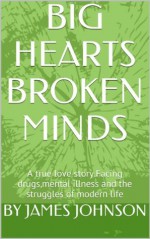 BIG HEARTS BROKEN MINDS - James Johnson