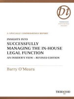 Insights Into Successfully Managing the In-House Legal Function: An Insider's View: A Specially Commissioned Report - Barry O'Meara