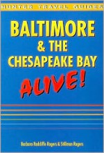 Hunter Travel Guides Baltimore & the Chesapeake Bay: Alive! (Baltimore & the Chesapeake Bay Alive!) - Barbara Radcliffe Rogers, Stillman Rogers