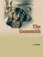 The Gunsmith Handbook - B. Smith