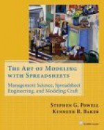 The Art of Modeling with Spreadsheets: Management Science, Spreadsheet Engineering, and Modeling Craft - Stephen G. Powell, Kenneth R. Baker