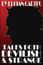 Tales Both Devilish & Strange - Lucian Carter