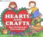 Hearts and Crafts: Over 20 Projects for Fun-Loving Kids - Jennifer Storey Gillis