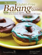 The Essential Gluten-Free Baking Guide Part 1 - Brittany Angell, Iris Higgins