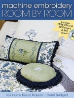 Machine Embroidery Room by Room: 30+ Home Decor Projects - Carol Zentgraf