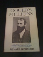 Gould's millions - Richard O'Connor