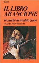 Il libro arancione: tecniche per il risveglio della consapevolezza - Osho, Swami Anand Videha, Swami Svatantra Sarjano