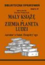 Biblioteczka opracowań. Zeszyt 67. Mały Książę, Ziemia planeta ludzi Antoin'a Sainta Exupery'ego - Danuta Polańczyk