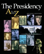 The Presidency A-Z (American Government Series) - Michael Nelson