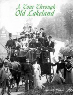 A Tour Through Old Lakeland - Guthrie Hutton