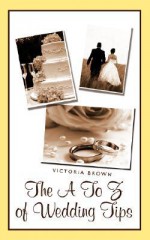 The A to Z of Wedding Tips - Victoria Brown