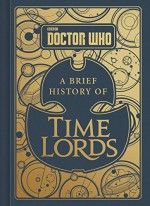 A Brief History Of Time Lords - Steve Tribe