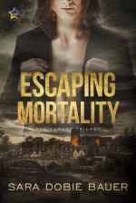 Escaping Mortality (Escape Trilogy #3) - Sara Dobie Bauer