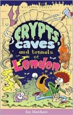 Crypts, Caves and Tunnels of London - Ian Marchant