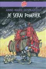 Je serai pompier - Anne-Marie Desplat-Duc, Michel Riu