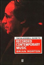 Blackwell Guide to Recorded Contemporary Music - Brian Morton