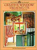 Creative Window Treatments: Forty-Five Styles Shown Step-By-Step - Cy Decosse Inc., Zoe A. Graul