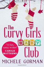 The Curvy Girls Baby Club - Michele Gorman