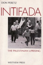 Intifada: The Palestinian Uprising - Don Peretz