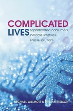 Complicated Lives: The Malaise of Modernity - Michael Willmott, William Nelson