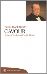 Cavour: Il grande Tessitore dell'Unità d'Italia (Saggi) (Italian Edition) - Mack Smith, Denis, G. Rossi