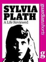 Sylvia Plath: A Life Reviewed (Guardian Shorts) - The Guardian, Lauren Niland