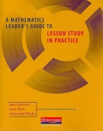 A Mathematics Leader's Guide to Lesson Study in Practice - Jane Gorman, June Mark, Johannah Nikula