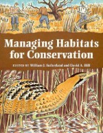 Managing Habitats for Conservation - William J. Sutherland