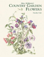 Mary Mc Murtrie's Country Garden Flowers - Timothy Clark