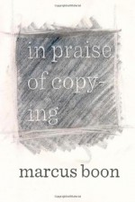 In Praise of Copying - Marcus Boon