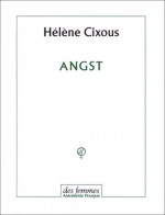 Angst - Hélène Cixous, Hڳelڲene Cixous