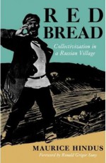 Red Bread: Collectivization in a Russian Village - Maurice Hindus