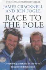 Race to the Pole - James Cracknell, Ben Fogle