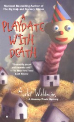 A Playdate With Death - Ayelet Waldman