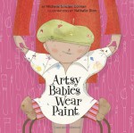 Artsy Babies Wear Paint - Michelle Sinclair Colman, Nathalie Dion