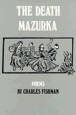 The Death Mazurka: Poems - Charles M. Fishman, Gerald Stern