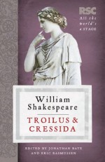 Troilus and Cressida (The RSC Shakespeare) - Shakespeare, William / Rasmussen, Eric / Bate, Pro, Jonathan Bate, Eric Rasmussen