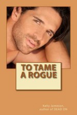 To Tame a Rogue - Kelly Jameson