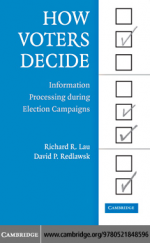 How Voters Decide: Information Processing in Election Campaigns - Richard R Lau, David P. Redlawsk