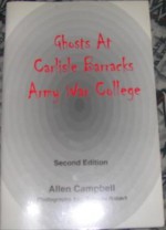 Ghosts at Carlisle Barracks Army War College - Allen Campbell